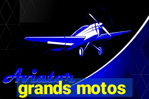 grands motos