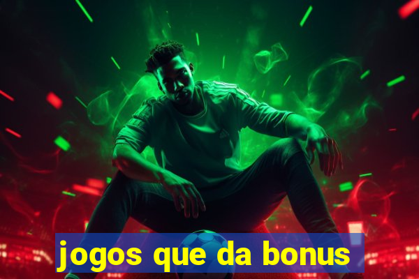 jogos que da bonus