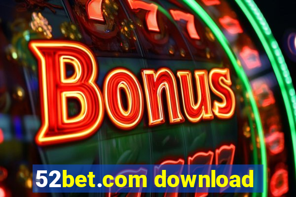 52bet.com download