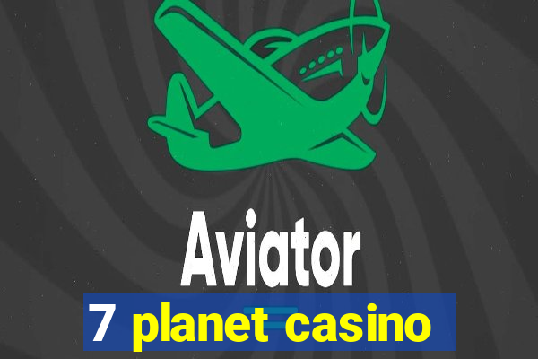 7 planet casino