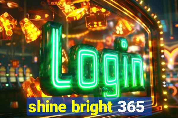 shine bright 365