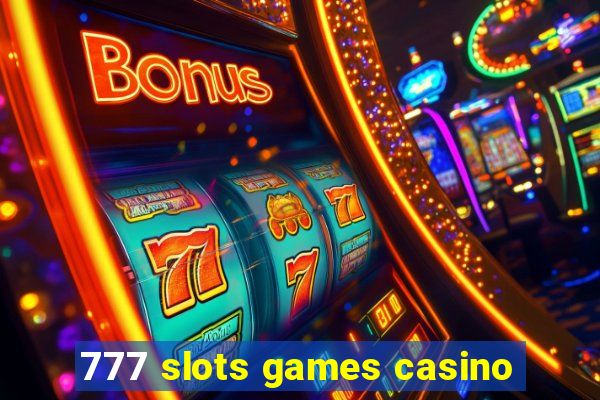 777 slots games casino