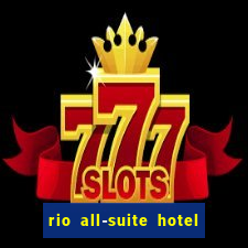 rio all-suite hotel & casino in las vegas