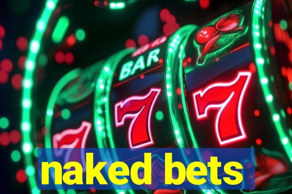 naked bets