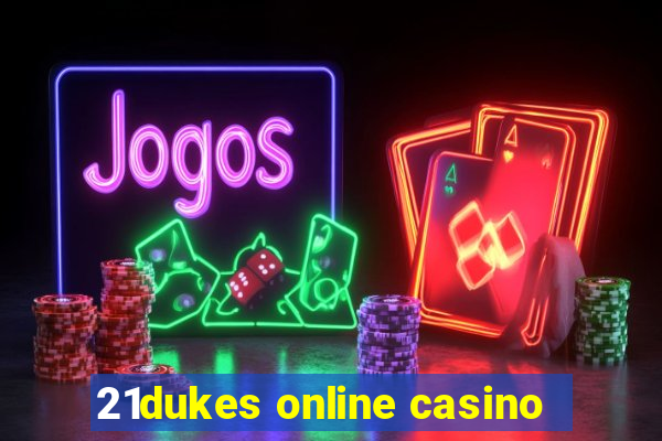 21dukes online casino