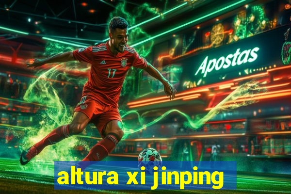 altura xi jinping