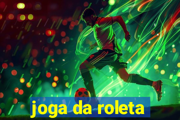 joga da roleta