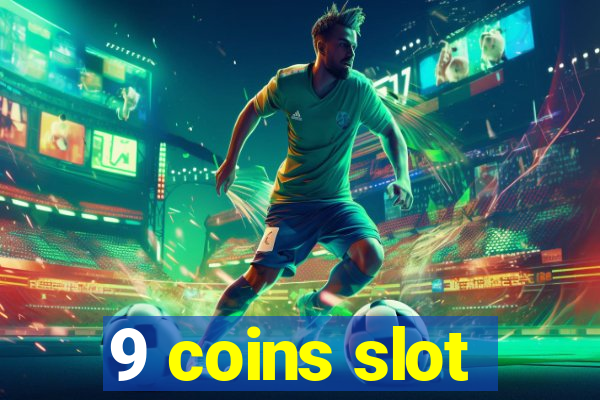 9 coins slot