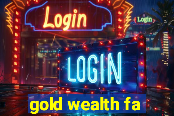 gold wealth fa