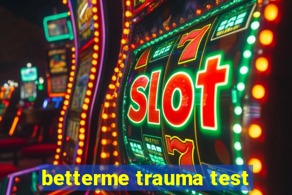 betterme trauma test