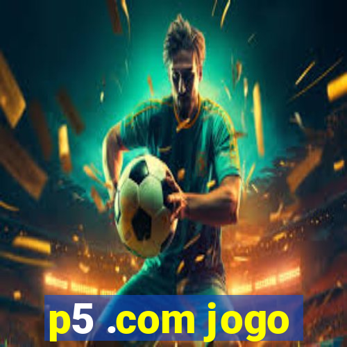 p5 .com jogo