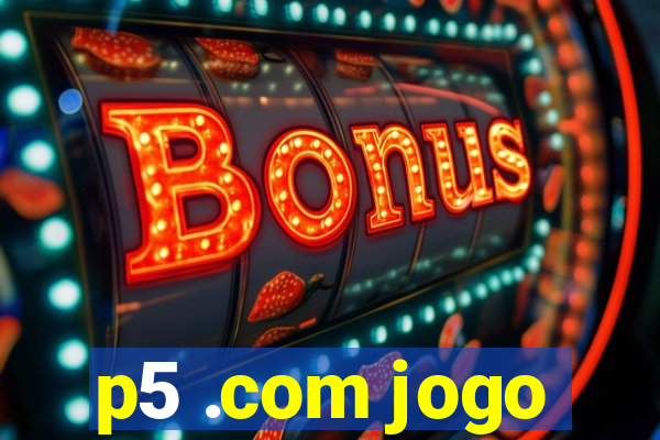 p5 .com jogo