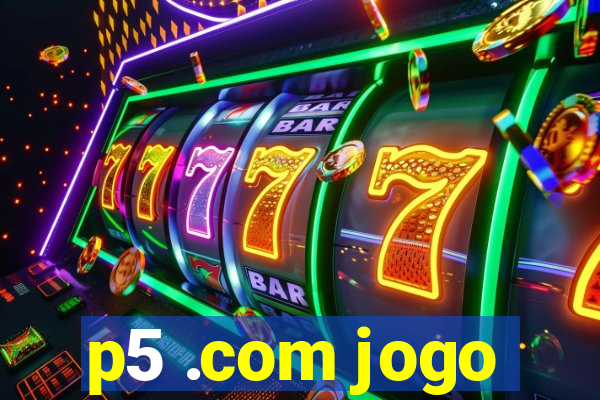 p5 .com jogo