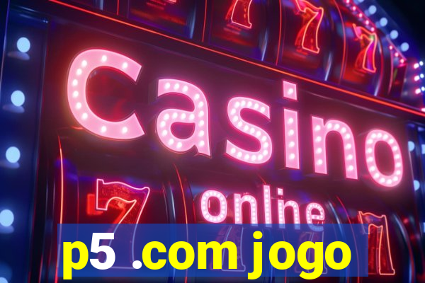 p5 .com jogo