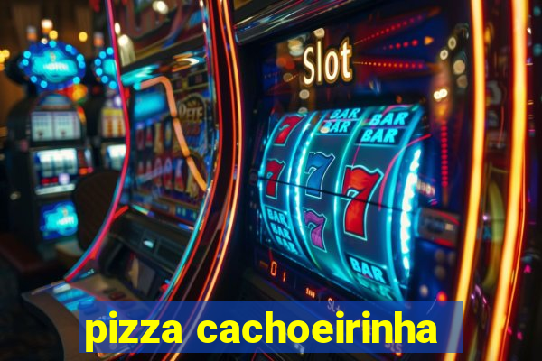 pizza cachoeirinha