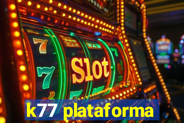 k77 plataforma