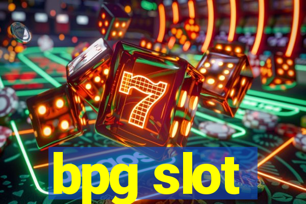 bpg slot