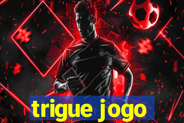 trigue jogo