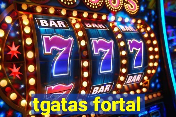 tgatas fortal