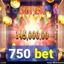 750 bet