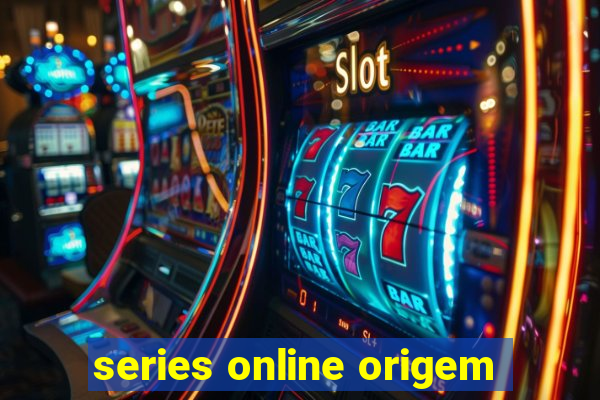 series online origem