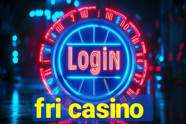 fri casino