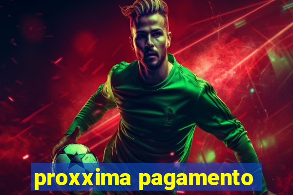 proxxima pagamento