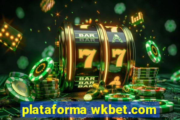 plataforma wkbet.com