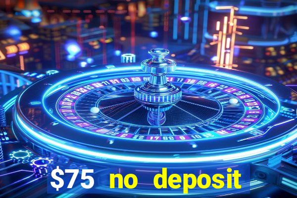 $75 no deposit bonus code sunrise casino