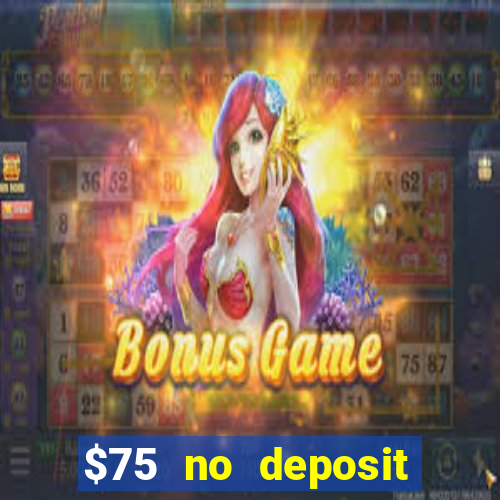 $75 no deposit bonus code sunrise casino