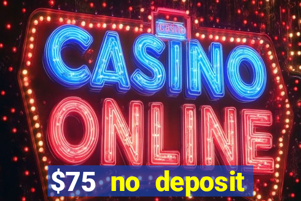 $75 no deposit bonus code sunrise casino