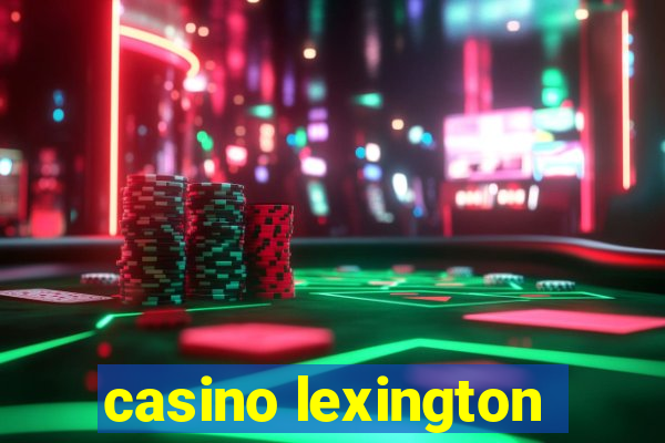 casino lexington