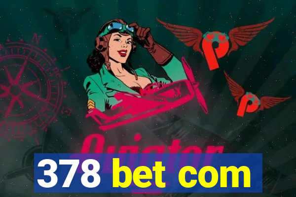 378 bet com