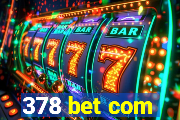 378 bet com