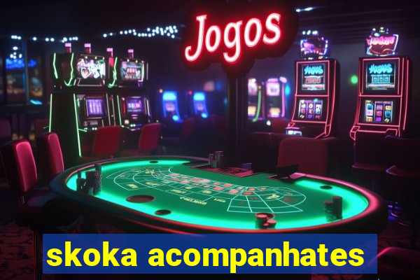 skoka acompanhates