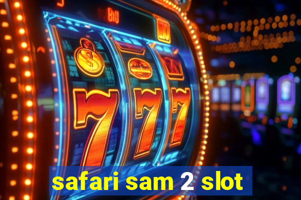 safari sam 2 slot