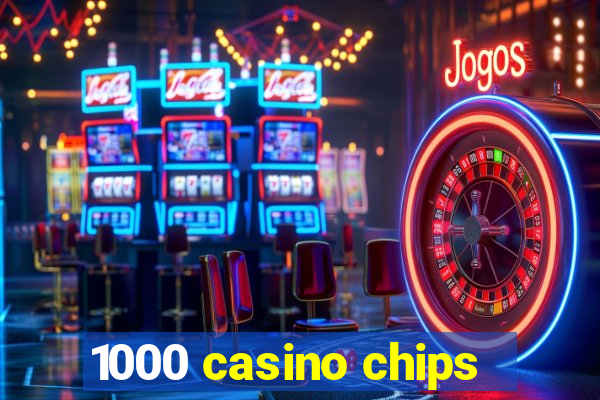 1000 casino chips