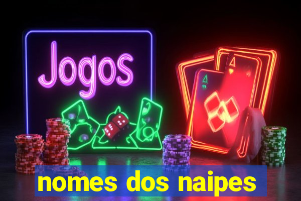 nomes dos naipes