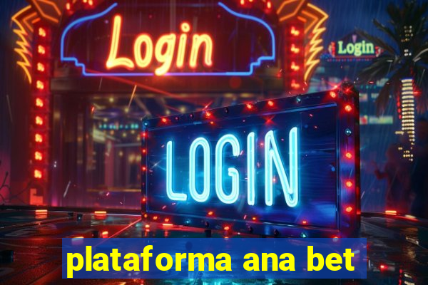 plataforma ana bet