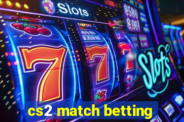 cs2 match betting