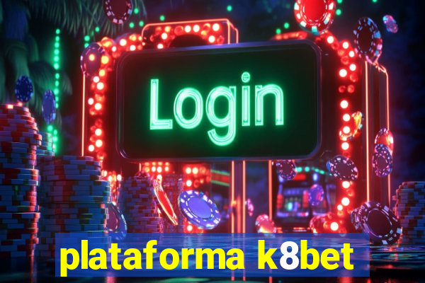 plataforma k8bet