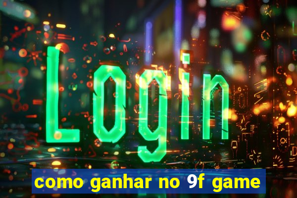 como ganhar no 9f game