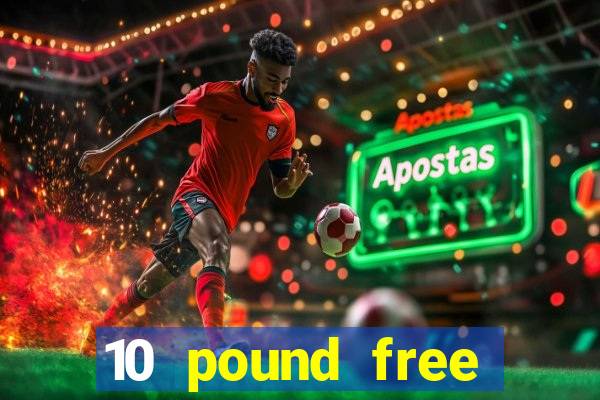 10 pound free casino no deposit