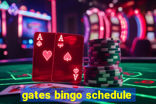 gates bingo schedule