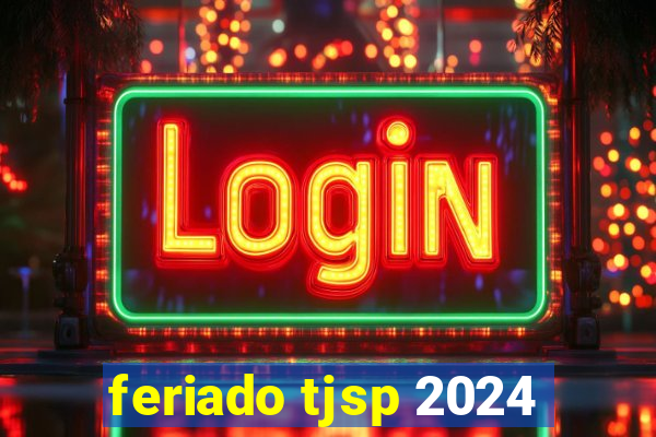 feriado tjsp 2024