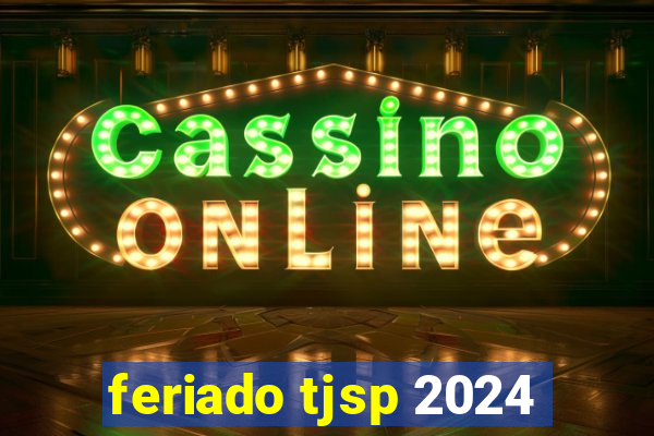 feriado tjsp 2024