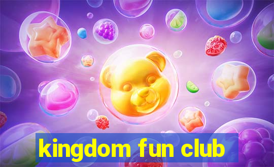 kingdom fun club