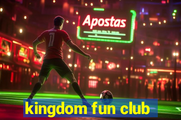 kingdom fun club