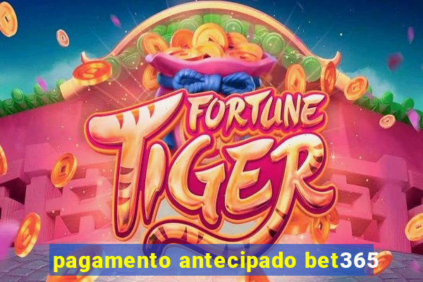 pagamento antecipado bet365