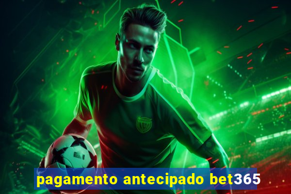 pagamento antecipado bet365